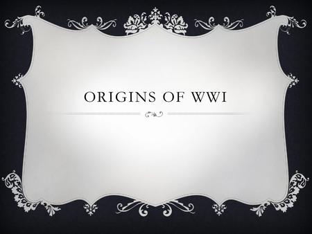 Origins of WWI.