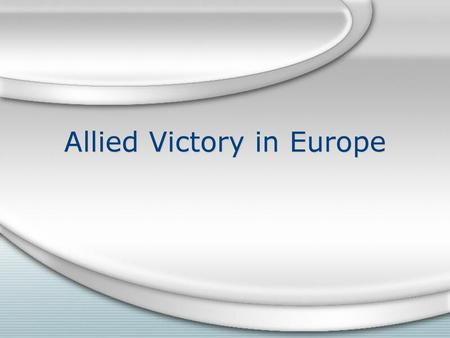 Allied Victory in Europe