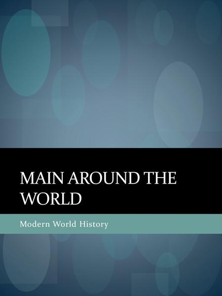 MAIN Around the world Modern World History.