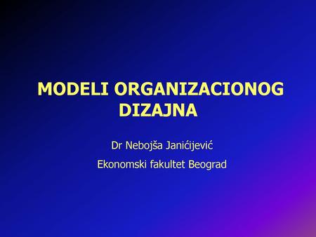 MODELI ORGANIZACIONOG DIZAJNA