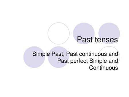 Simple Past, Past continuous and Past perfect Simple and Continuous