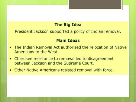 President Jackson supported a policy of Indian removal.