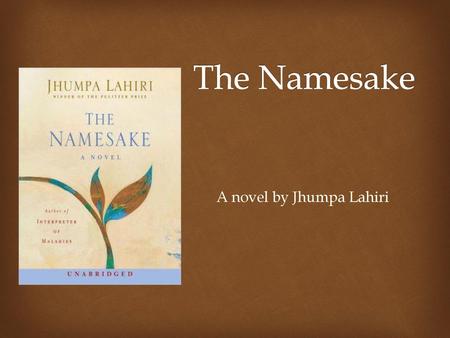 A novel by Jhumpa Lahiri