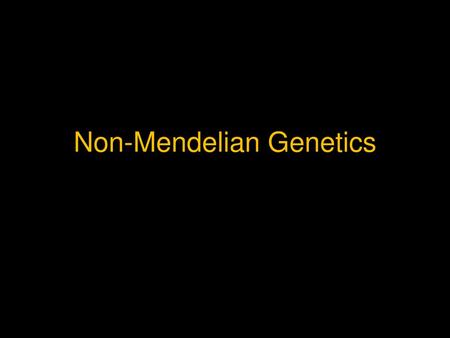 Non-Mendelian Genetics