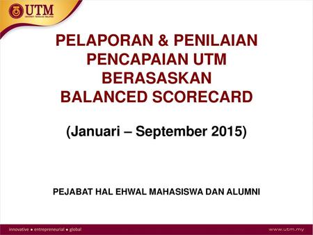 PELAPORAN & PENILAIAN PENCAPAIAN UTM BERASASKAN BALANCED SCORECARD