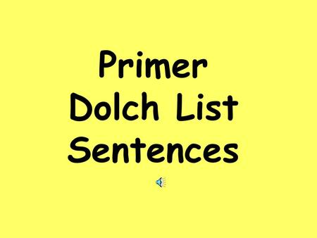 Primer Dolch List Sentences