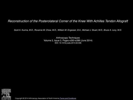 Reconstruction of the Posterolateral Corner of the Knee With Achilles Tendon Allograft  Scott A. Kuzma, M.D., Roxanne M. Chow, M.D., William M. Engasser,