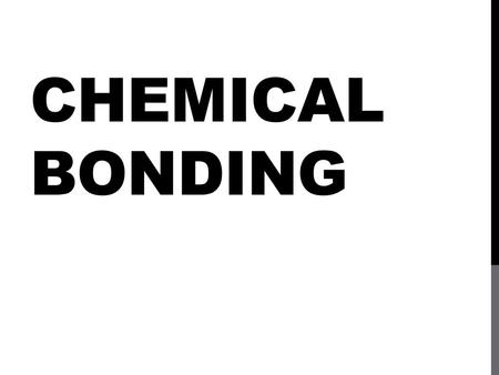 Chemical Bonding.