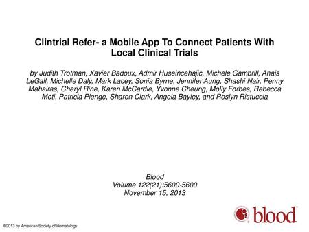 Clintrial Refer- a Mobile App To Connect Patients With Local Clinical Trials by Judith Trotman, Xavier Badoux, Admir Huseincehajic, Michele Gambrill, Anais.