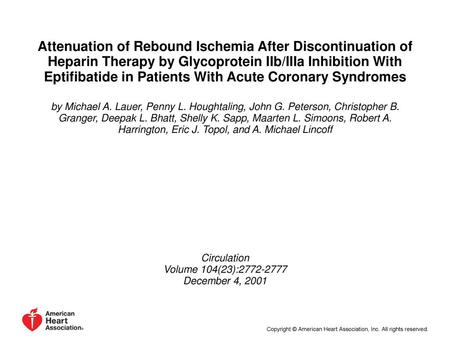 Attenuation of Rebound Ischemia After Discontinuation of Heparin Therapy by Glycoprotein IIb/IIIa Inhibition With Eptifibatide in Patients With Acute Coronary.