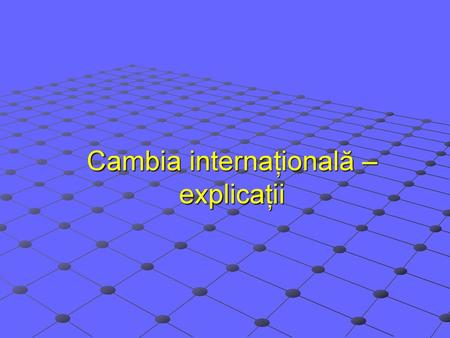 Cambia internațională – explicații