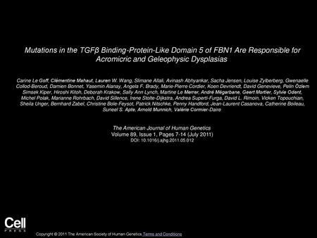 Mutations in the TGFβ Binding-Protein-Like Domain 5 of FBN1 Are Responsible for Acromicric and Geleophysic Dysplasias  Carine Le Goff, Clémentine Mahaut,