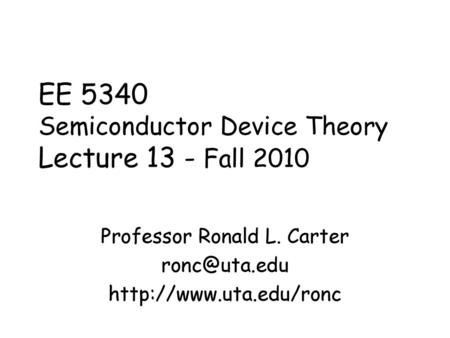 EE 5340 Semiconductor Device Theory Lecture 13 - Fall 2010