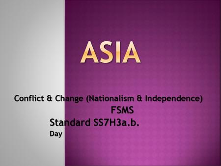 ASIA Conflict & Change (Nationalism & Independence) FSMS