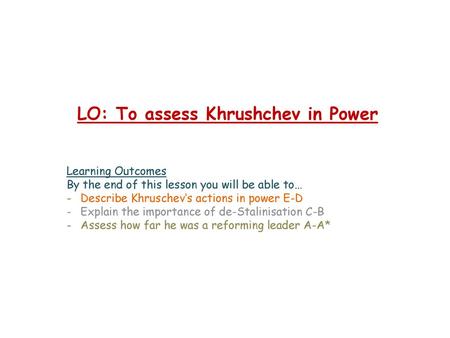 LO: To assess Khrushchev in Power