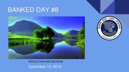 BANKED DAY #8 REFLECTION AND REVISION December 13, 2016.