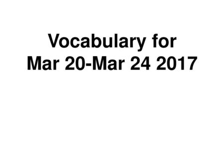 Vocabulary for Mar 20-Mar