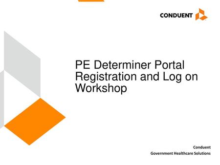 PE Determiner Portal Registration and Log on Workshop