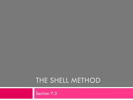 The Shell Method Section 7.3.