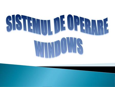 SISTEMUL DE OPERARE WINDOWS.