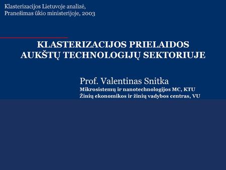 KLASTERIZACIJOS PRIELAIDOS AUKŠTŲ TECHNOLOGIJŲ SEKTORIUJE