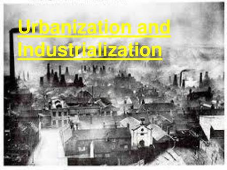 Urbanization and Industrialization