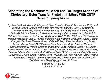 Separating the Mechanism-Based and Off-Target Actions of Cholesteryl Ester Transfer Protein Inhibitors With CETP Gene Polymorphisms by Reecha Sofat, Aroon.