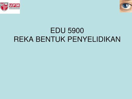 EDU 5900 REKA BENTUK PENYELIDIKAN