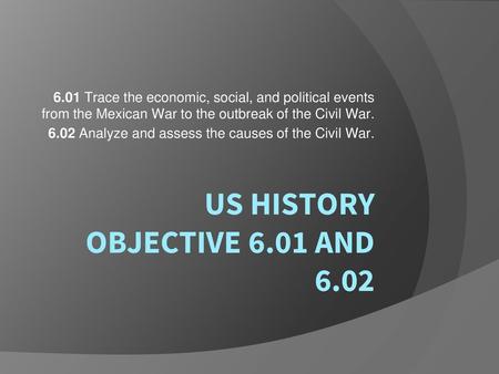 US HISTORY OBJECTIVE 6.01 AND 6.02