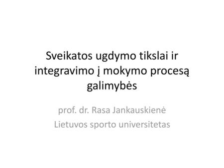 Sveikatos ugdymo tikslai ir integravimo į mokymo procesą galimybės