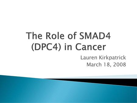 The Role of SMAD4 (DPC4) in Cancer