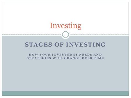 How your investment needs and strategies will change over time