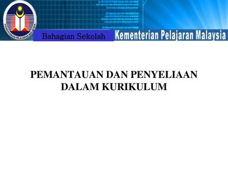 PEMANTAUAN DAN PENYELIAAN DALAM KURIKULUM