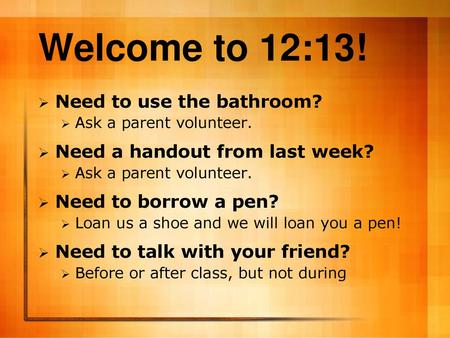 Welcome to 12:13! Need to use the bathroom?