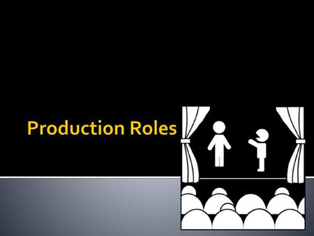 Production Roles.