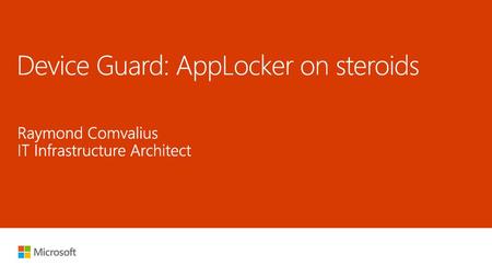 Device Guard: AppLocker on steroids