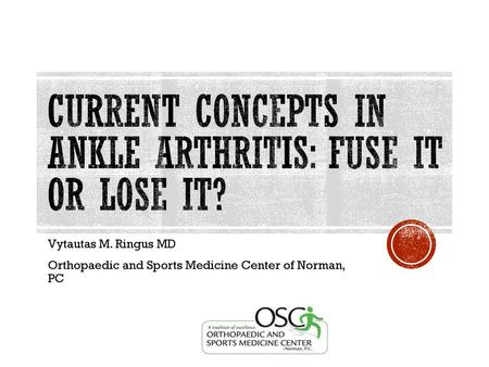 Current Concepts in Ankle Arthritis: Fuse it or lose it?