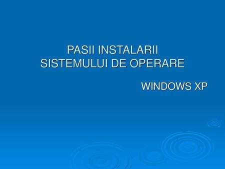 PASII INSTALARII SISTEMULUI DE OPERARE