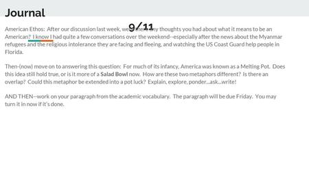 Journal 												9/11 American Ethos: After our discussion last week, were there any thoughts you had about what it means to be an American? I know.