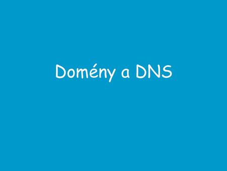 Domény a DNS.