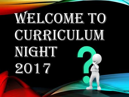 Welcome to CURRICULUM NIGHT 2017