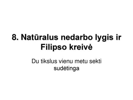 8. Natūralus nedarbo lygis ir Filipso kreivė