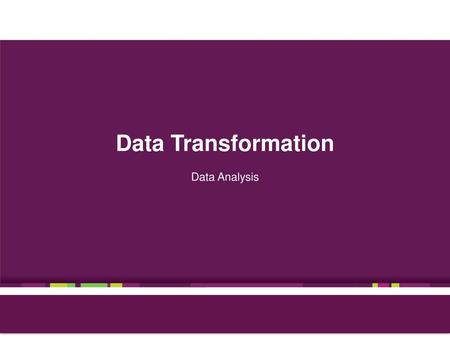 Data Transformation Data Analysis.