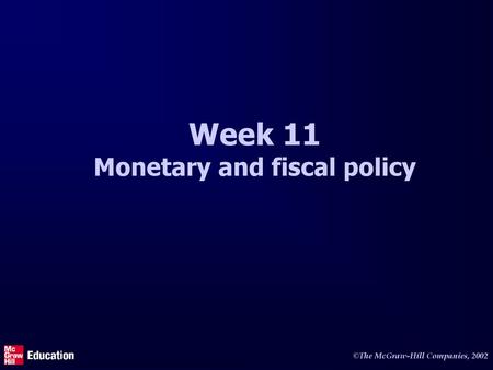 Week 11 Monetary and fiscal policy