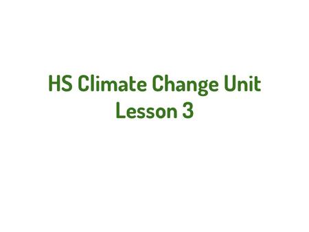 HS Climate Change Unit Lesson 3