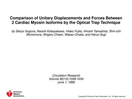 Comparison of Unitary Displacements and Forces Between 2 Cardiac Myosin Isoforms by the Optical Trap Technique by Seiryo Sugiura, Naoshi Kobayakawa, Hideo.