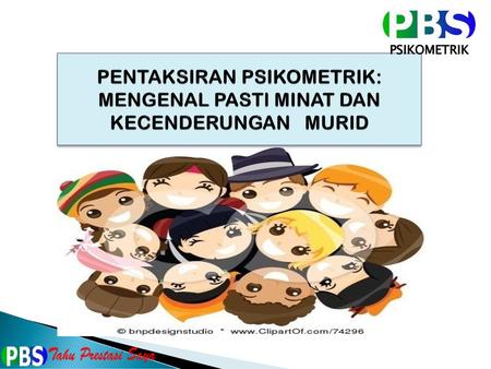 PENTAKSIRAN PSIKOMETRIK: MENGENAL PASTI MINAT DAN KECENDERUNGAN MURID