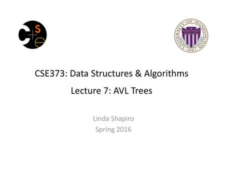 CSE373: Data Structures & Algorithms Lecture 7: AVL Trees