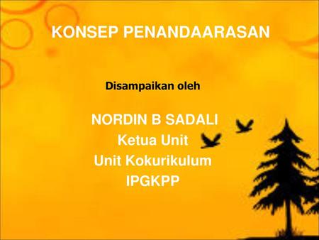 KONSEP PENANDAARASAN NORDIN B SADALI Ketua Unit Unit Kokurikulum