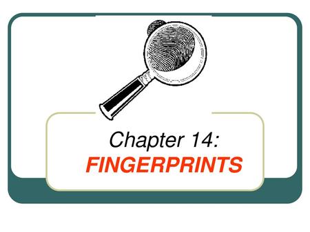 Chapter 14: FINGERPRINTS